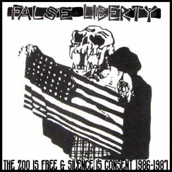 False Liberty : The Zoo Is Free - Silence is Consent 1986-1987